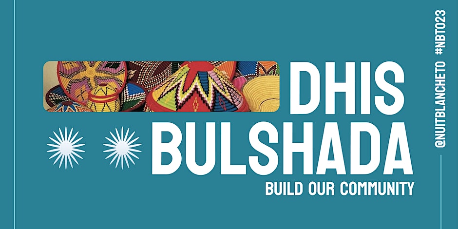 Somali Centre for Culture and Recreation (SCCR) PRESENTS: DHIS BULSHADA AT NUIT BLANCHE 2023