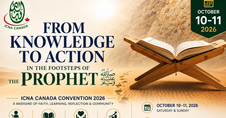 ICNA Canada Convention From Knowledge to Action: In the Footsteps of the Prophet ﷺ