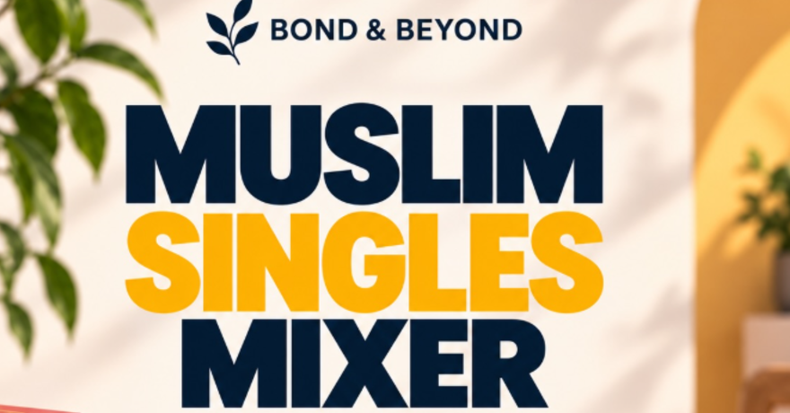 Muslim Singles Mixer Ages Men 29-45 | Female 25-39