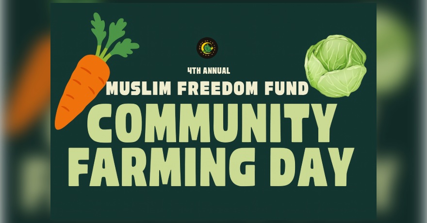 4th Annual Muslim Freedom Fund Community Farming Day