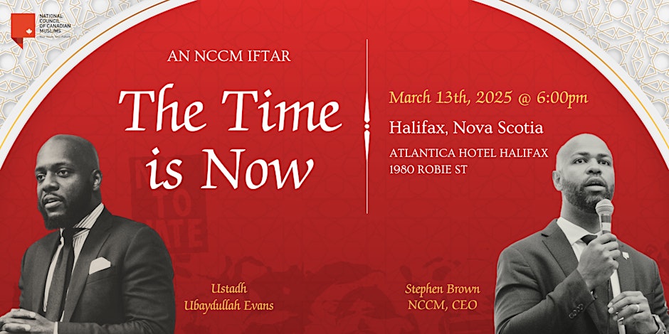 Halifax National Council of Canadian Muslims (NCCM) Ramadan Iftar The Time is Now