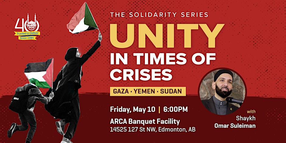 Islamic Relief Canada Unity in Times of Crises: Gaza, Yemen, Sudan with Shaykh Omar| Edmonton