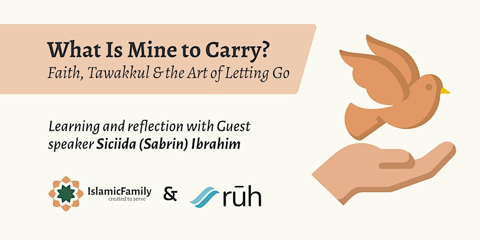IslamicFamily Ruh What is Mine to Carry? Faith, Tawakkul and Letting Go