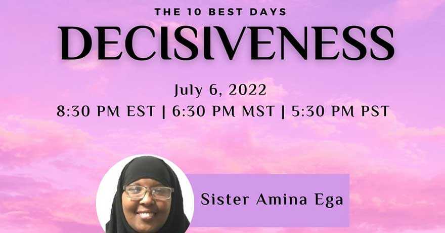 Being ME Muslimah Empowered DHUL-HIJJAH: Decisiveness