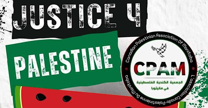Canadian Palestinian Association of Manitoba (CPAM) Justice 4 Palestine