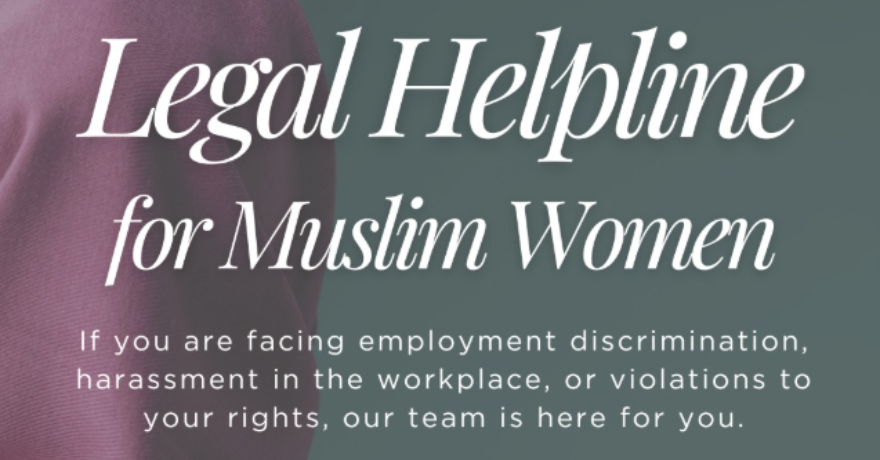 Legal Helpline for Muslim Women Facing Discrimination at Work 5 PM to 8 PM on July 21, 23 and 28