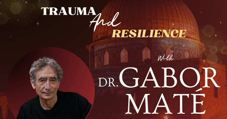 SFU MSA Trauma and Resilience Dr. Gabor Maté