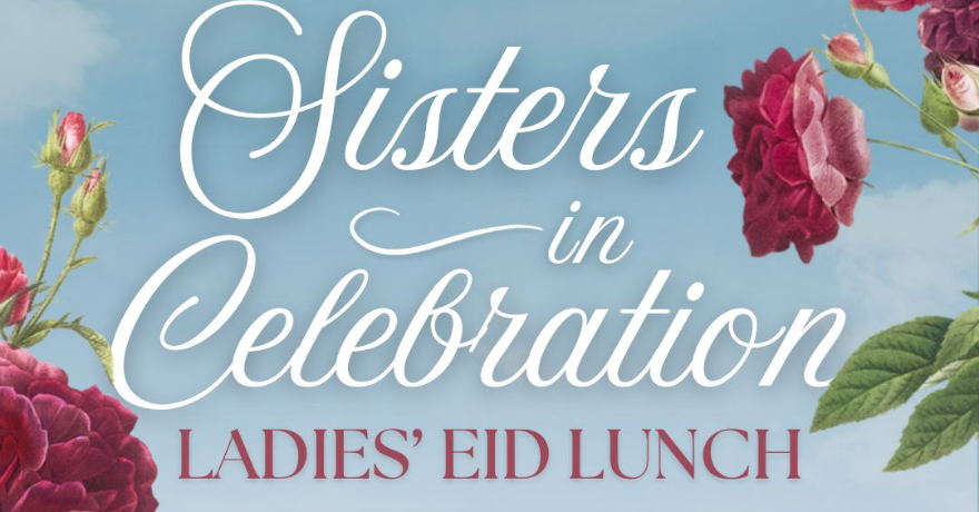 Islamic Relief Canada x Sakeena Events Sisters in Celebration: Eid Lunch