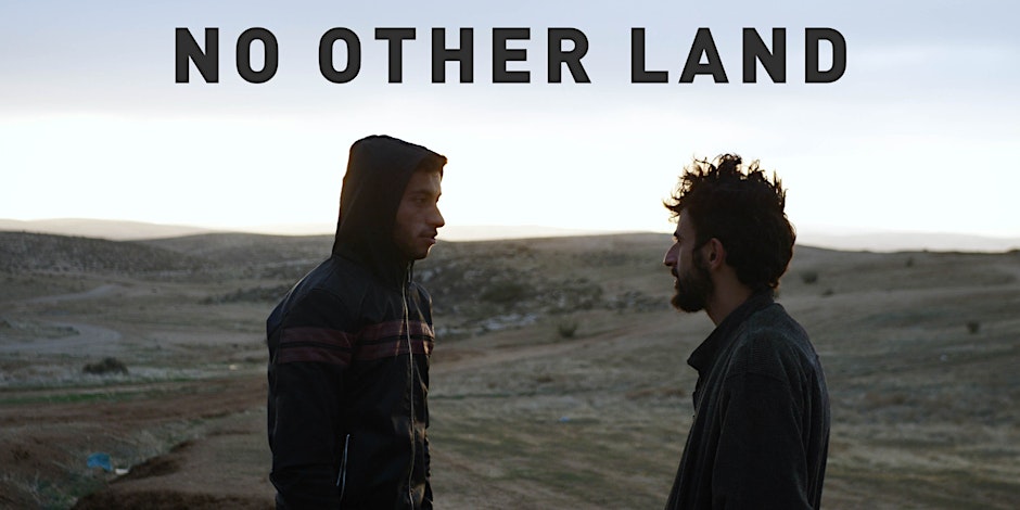 NO OTHER LAND Palestinian Film Screening