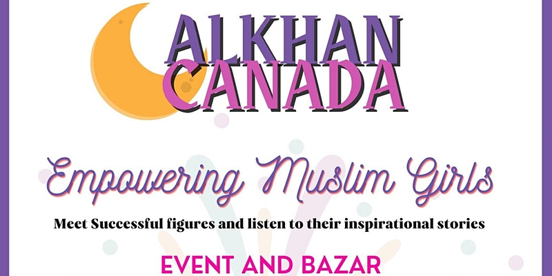 Alkhan Canada Empowering Muslim Girls Event and Bazaar