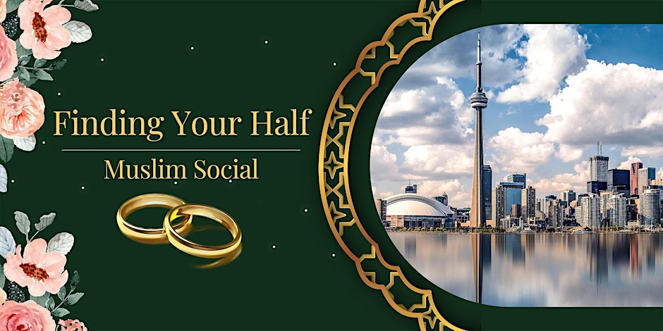 Finding Your Half Muslim Social for Marriage Minded Singles (Ages 25 to 35)