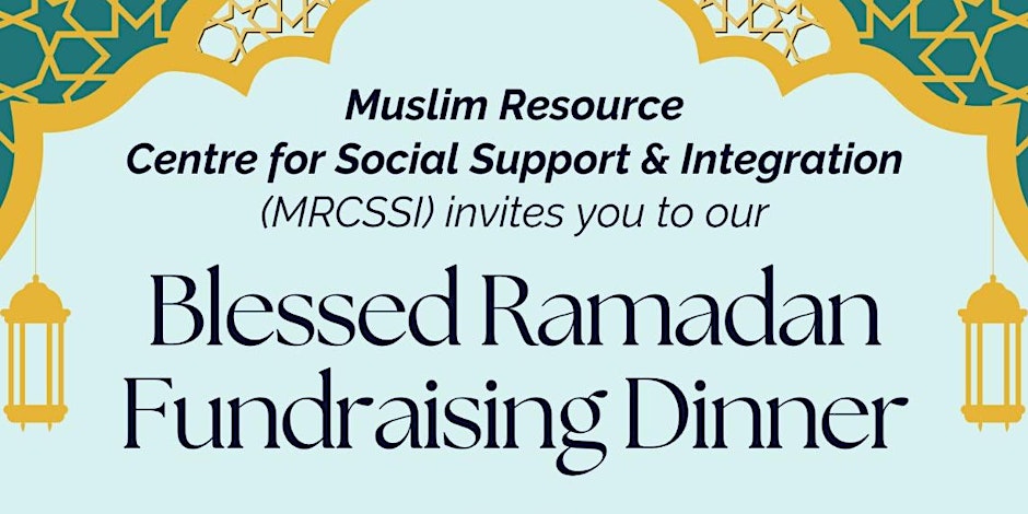 Muslim Resource Centre for Social Support and Integration MRCSSI Blessed Ramadan Fundraising Dinner