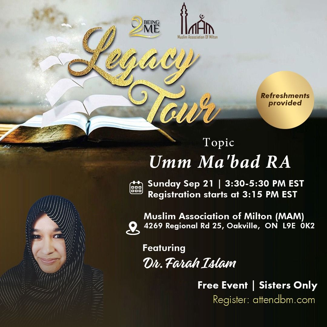 Being ME Muslimah Empowered The Legacy Tour with Dr. Farah Islam on Umm Ma’bad رضي الله عنها