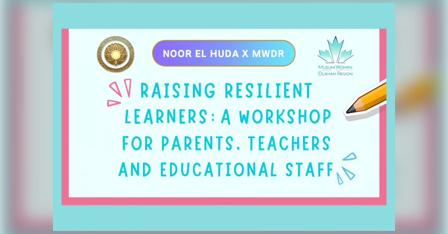 Raising Resilient Learners: A Workshop for Parents and School Staff