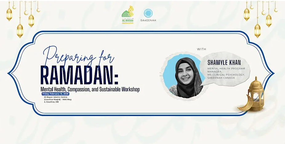Sakeenah Canada Preparing for Ramadan: Mental Health, Compassion, and Sustainable Workshop