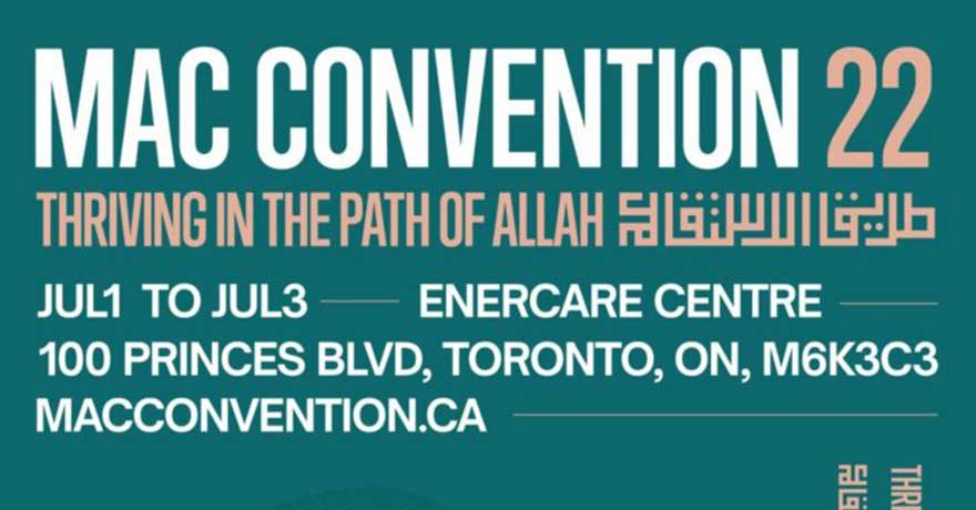 Muslim Association of Canada (MAC) Convention 2022: Thriving in the Path of Allah