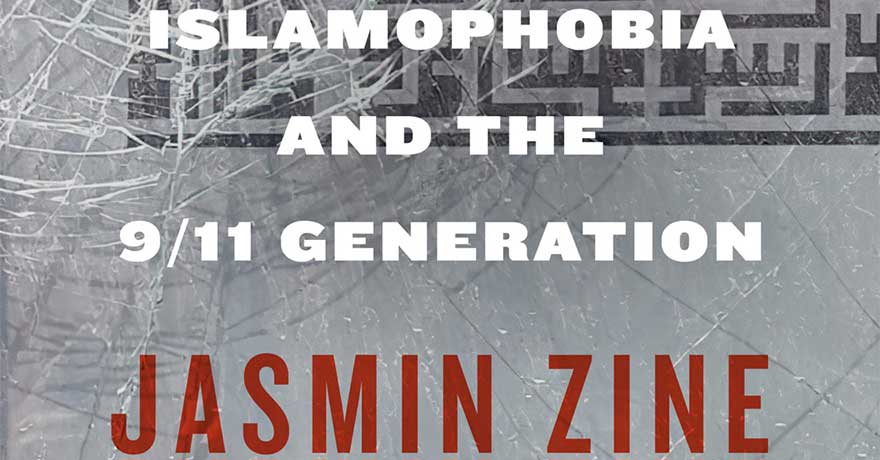 Under Siege: Islamophobia and the 9/11 Generation with Dr. Jasmine Zine