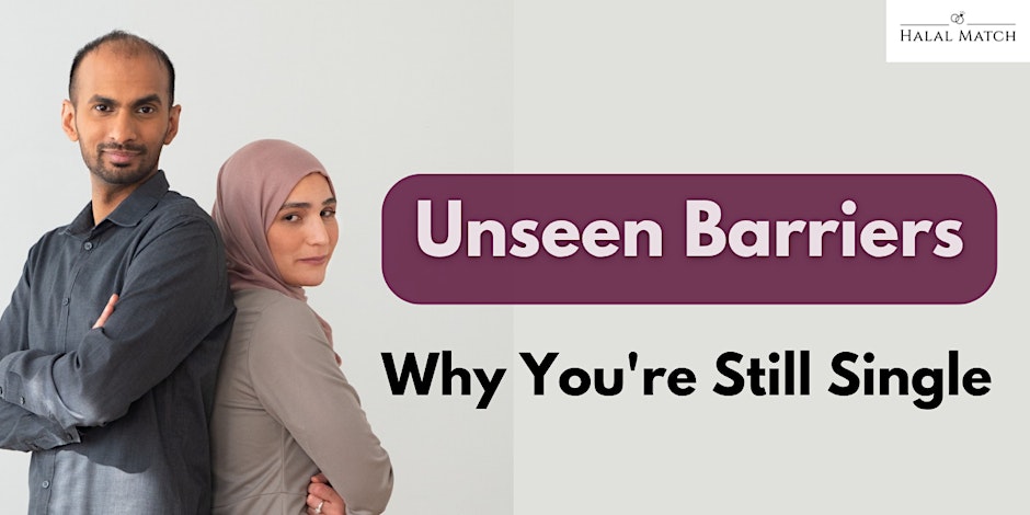 Halal Match Unseen Barriers Why You're Still Single