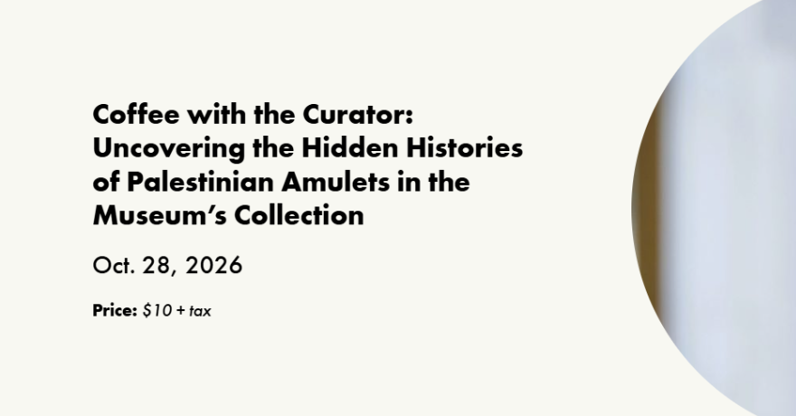 Uncovering the Hidden Histories of Palestinian Amulets in the Canadian Museum of History’s Collection
