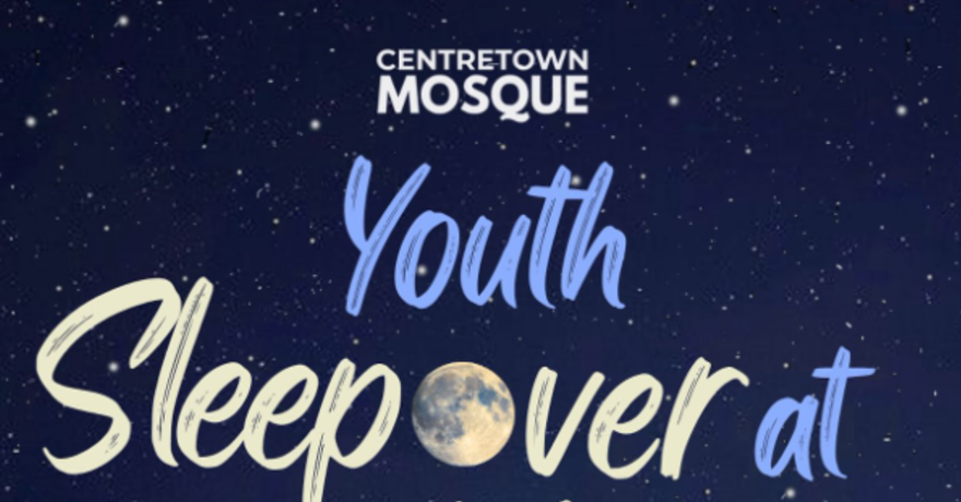 Centretown Mosque Youth Sleepover Ages 12-18