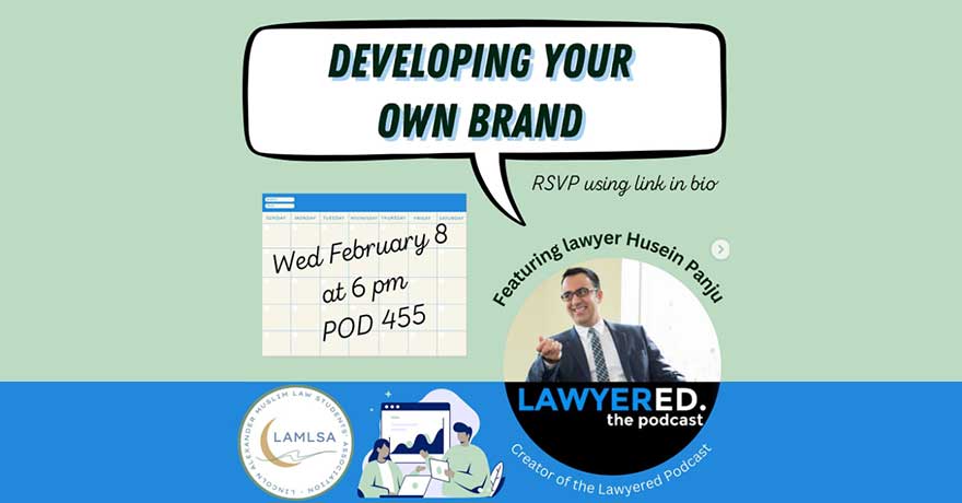 Lincoln Alexander Muslim Law Students’ Association Developing Your Own Brand featuring Lawyer Husein Panju