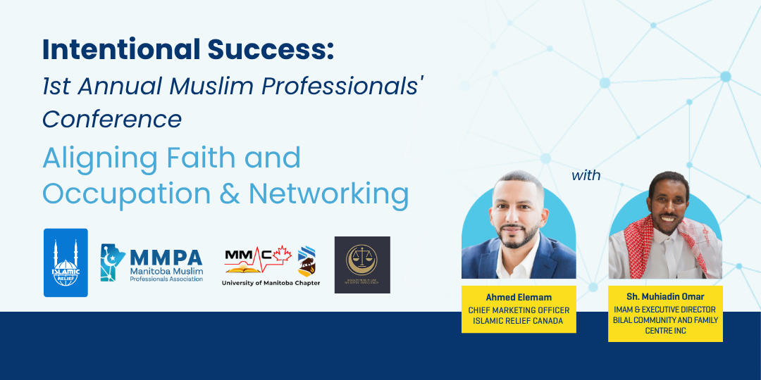 Islamic Relief Canada Annual Muslim Professionals' Conference: Aligning Faith with Occupation & Networking