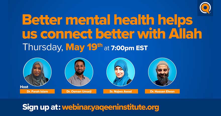 Yaqeen Institute Better Mental Health Helps US Connect Better with Allah Webinar