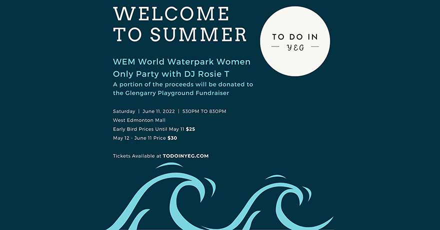 To Do In YEG Welcome Summer WEM Women Only Waterpark Party