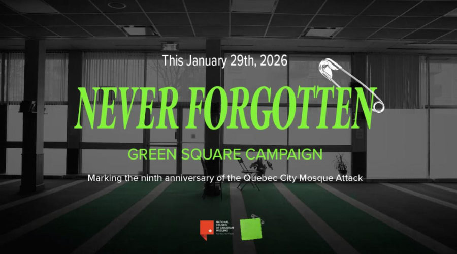 Green Square Campaign Marking The Ninth Anniversary of the Quebec Mosque Attack”
