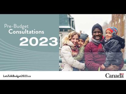 Government of Canada Wants to Hear From Canadians about Their Ideas for the 2023 Budget