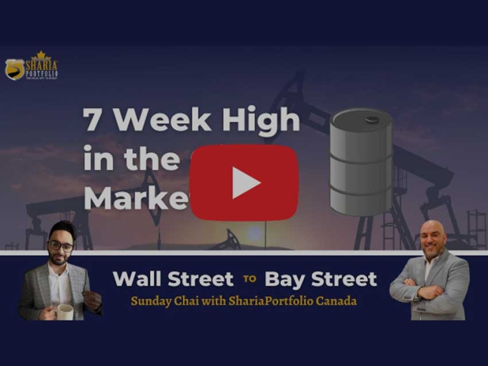 Watch Sunday Chai with ShariaPortfolio Canada: 7 Year High in the Oil Markets - Wall Street to Bay Street EP 16