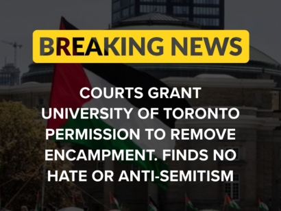 Court Says University of Toronto Encampment Protestors Have Been Peaceful and Not Hateful, But Grants University Permission To Remove Them