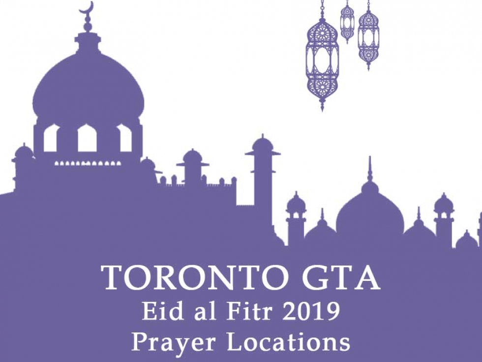 Toronto GTA Eid al Fitr Prayer Locations 2019 Toronto GTA Eid al Fitr Prayer Locations 2019