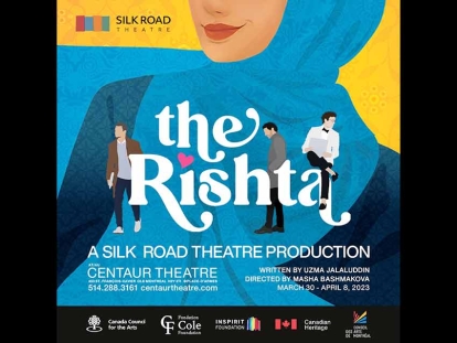 A Joyful, Universal Family Story with Humour and Heart: Silk Road Theatre Premieres Uzma Jalaluddin's Play The Rishta in Montreal