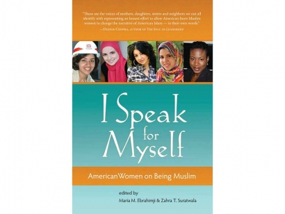 I Speak for Myself: American Women on Being Muslim edited by Maria M. Ebrahimji and Zahra T. Suratwala