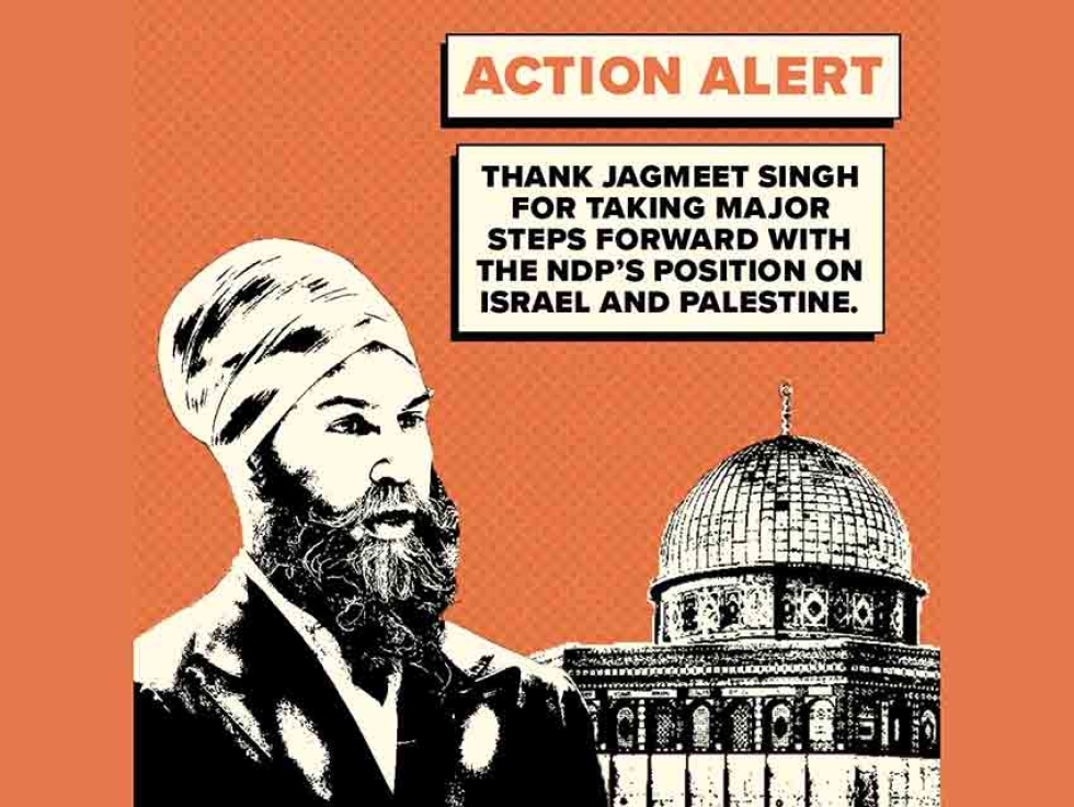 Tell Jagmeet Singh that we support his stance on human rights for the Palestinians