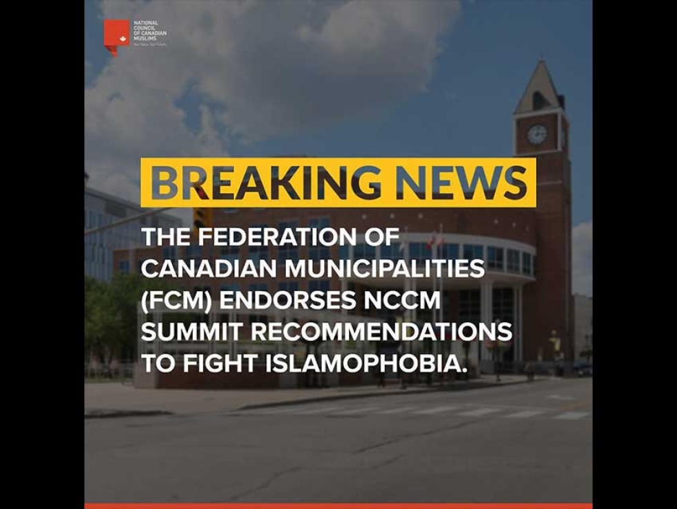 National Council of Canadian Muslims (NCCM) Welcomes Federation of Canadian Municipalities Decision to Adopt Resolution to Tackle Islamophobia