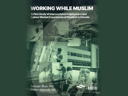 Working While Muslim: New Report from York University&rsquo;s Islamophobia Research Hub Explores Challenges Faced by Muslims with Employment in the Greater Toronto Hamilton Area