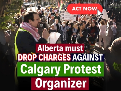 Concerns Raised After Calgary Protest Organizer Arrested by Police for Stating &quot;From the River to the Sea, Palestine Will Be Free&quot;