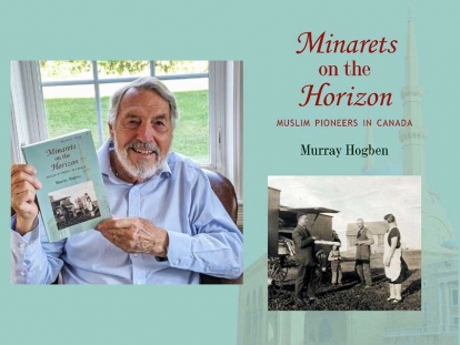 Watch Dr. Murray Hogben Discuss His Book Minarets on the Horizon about Muslim Pioneers in Canada