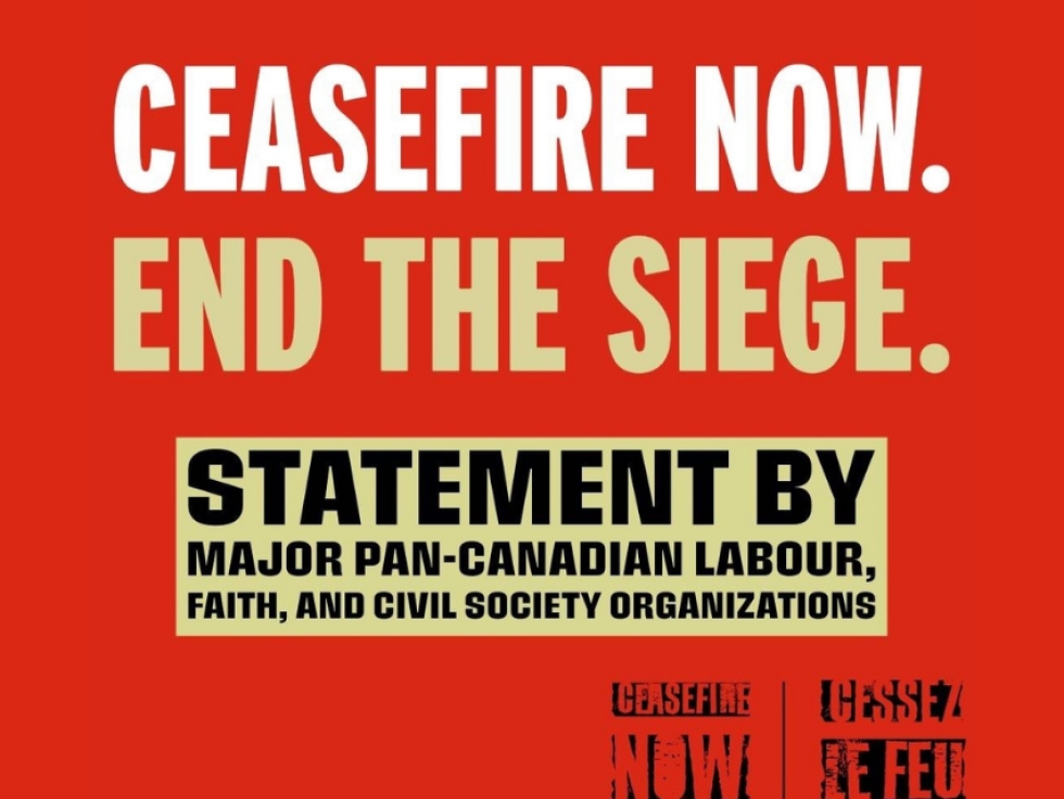 ‘Ceasefire now!’ Pan-Canadian civil society, faith, and labour groups issue joint statement to Canadian government