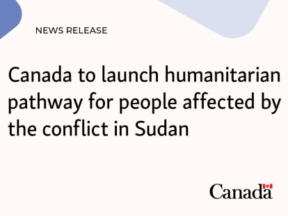 Canada to launch humanitarian pathway for people affected by the conflict in Sudan
