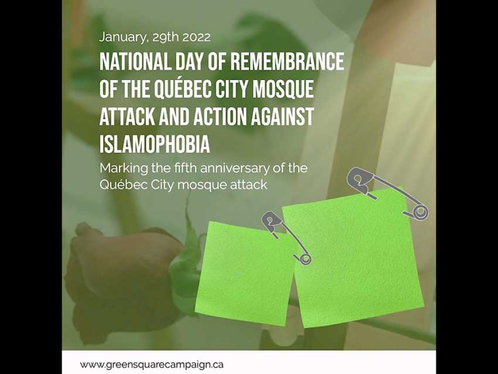 We Remember January 29: Stand Up Against Islamophobia, Hate and Violence in Canada and Join the Green Square Campaign