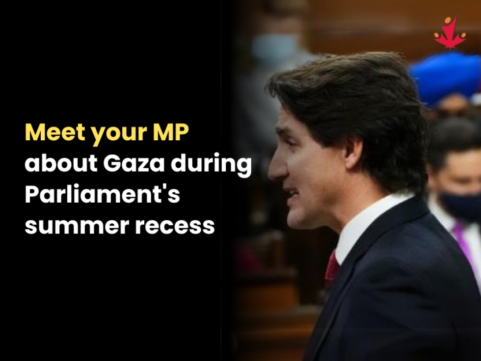 CJPME: Meet Your MP about Gaza during Parliament’s Summer Recess