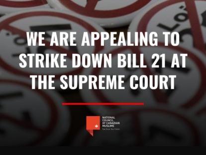 National Council of Canadian Muslims (NCCM) Is Appealing To Strike Down Bill 21 At the Supreme Court