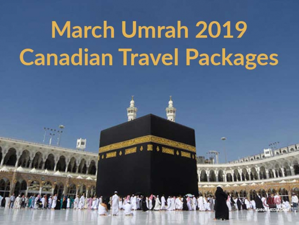 March Umrah 2019 Canadian Travel Packages