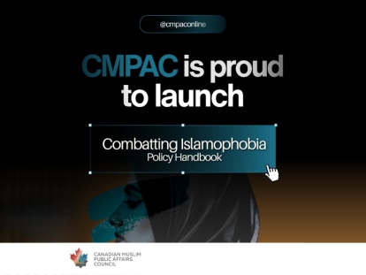 Canadian Muslim Public Affairs Council (CMPAC) Launches A Policy Handbook on Combatting Islamophobia