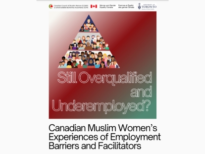 Canadian Muslim Women Still Overqualified & Underemployed, CCMW National Employment Study Reveals, 20 Years Later