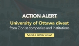 Send a letter to the University of Ottawa to divest from Zionist companies and institutions