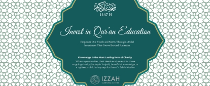 Support Izzah Learning Center: Invest in Qur&rsquo;an Education. Invest in your Akhirah